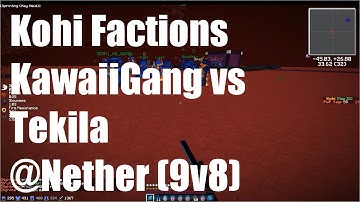 Kohi Factions : KawaiiGang vs Tekila @Nether (9v8)