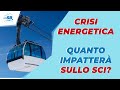 CRISI ENERGETICA - Quanto impatterà sullo SCI?