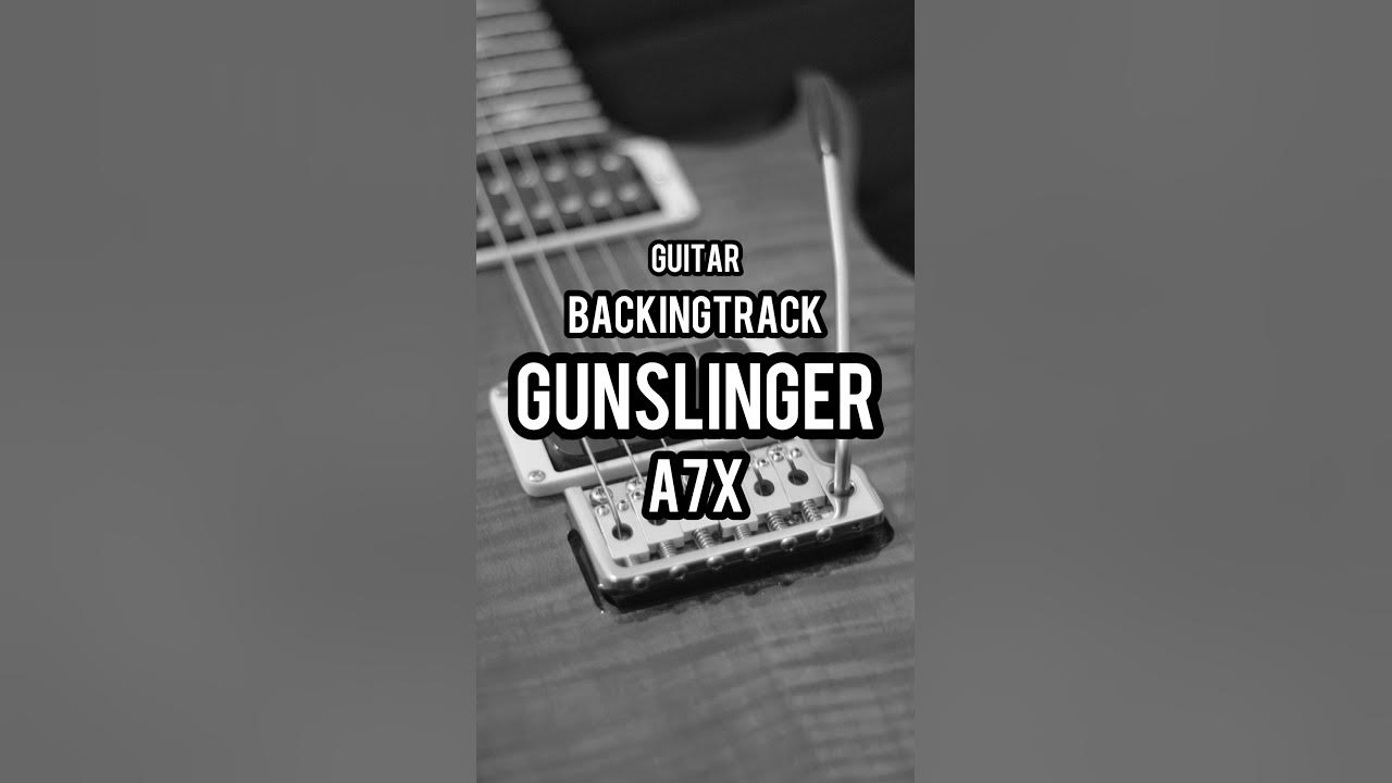 Gunslinger - BackingTrack (A7X)