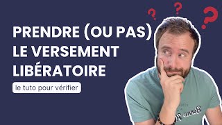 [Tuto] Versement libératoire : comment vérifier si cela vaut le coup ?