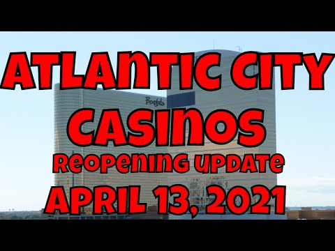 Atlantic City Casinos Reopening Update - April 13, 2021