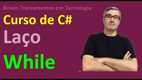 Laço de Repetição While em C# - Nova explicação
