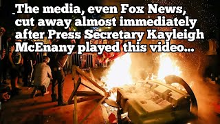 The media, even Fox News, cut away immediately after Press Secretary Kayleigh McEnany played video.