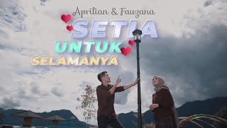 APRILIAN \u0026 FAUZANA - Setia Untuk Selamanya [ Official Music Video ]