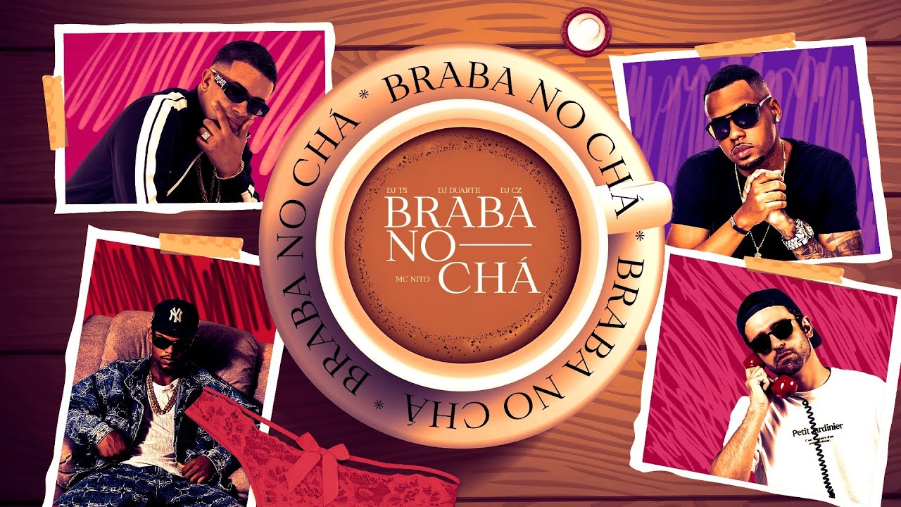 BRABA NO CHÁ - MC Nito (DJ CZ, DJ TS, DJ Duarte)
