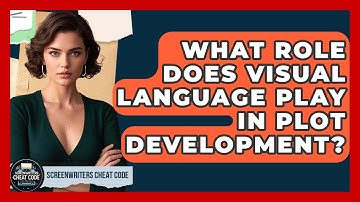 What Role Does Visual Language Play in Plot Development? | Screenwriter