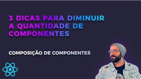 Como reutilizar componentes React usando composição - Composição Reactjs