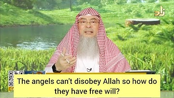 The angels cannot disobey Allah so how do they have free will? - assim al hakeem