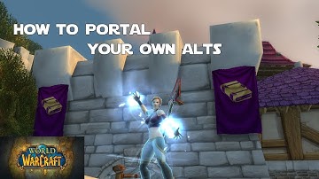 How to Portal Your Own Alts - No Mage No Problem! - World of Warcraft Guides