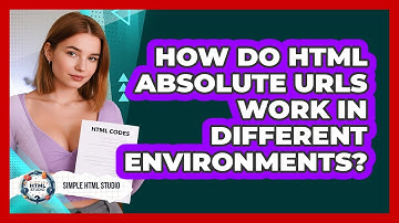 How Do HTML Absolute URLs Work In Different Environments? - Simple HTML Studio