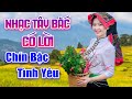 Chín Bậc Tình Yêu - Những Bài Nhạc Sống Vùng Cao Tây Bắc CÓ LỜI Hay Nhất - Triệu Người Nghe Mê Mẩn