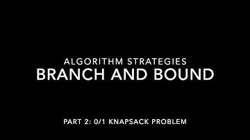 Algorithm Strategies: Branch and Bound (Part 2 of 3)