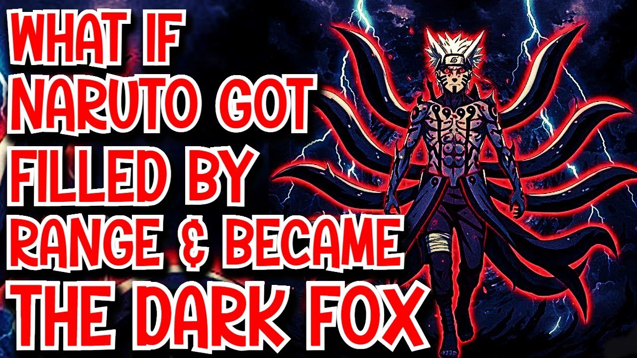 What if Naruto got Filled by Range & became The Dark Fox Movie