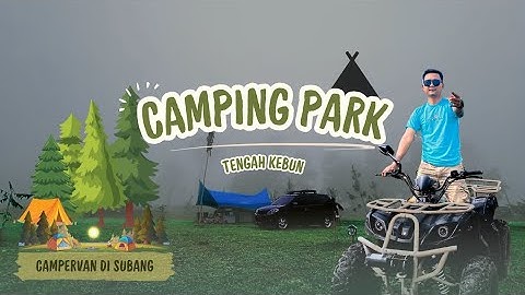 CAMPING PARK ‼️ TENGAH KEBUN TEH ‼️ CISAAT SUBANG