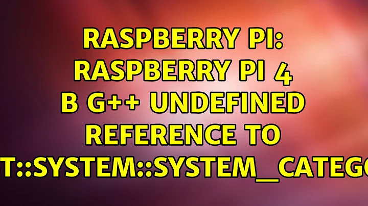 Raspberry Pi: Raspberry Pi 4 B g++ undefined reference to boost::system::system_category()