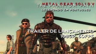 MGSV The Phantom Pain - [60 FPS] - Trailer de Lançamento