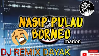 NASIP PULAU BORNEO -DJ REMIX DAYAK TERBARU