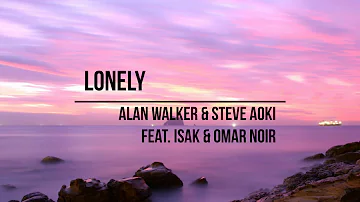 Alan Walker & Steve Aoki feat. Isak & Omar Noir - Lonely