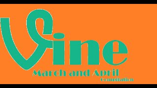 March and April Vine Compilation