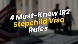 4 Must-Know IR2 Stepchild Visa Rules & Interview Tips πΊπΈβ¨