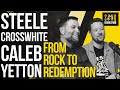 Steele Crosswhite & Caleb Yetton: From Rock to Redemption