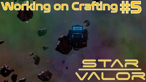 Star Valor: Working on Crafting #5 - Playing with the New Base Building DLC