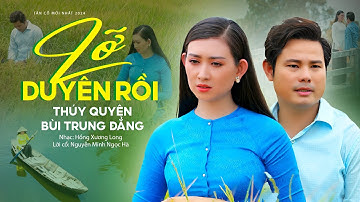 Đứt Từng Đoạn Ruột Với Cặp Đôi Tân Cổ Mới Nhất 2024 ✔️ Lỡ Duyên Rồi - Thúy Quyên x Bùi Trung Đẳng