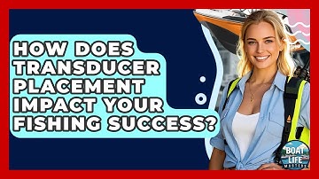 How Does Transducer Placement Impact Your Fishing Success? - Boat Life Masters