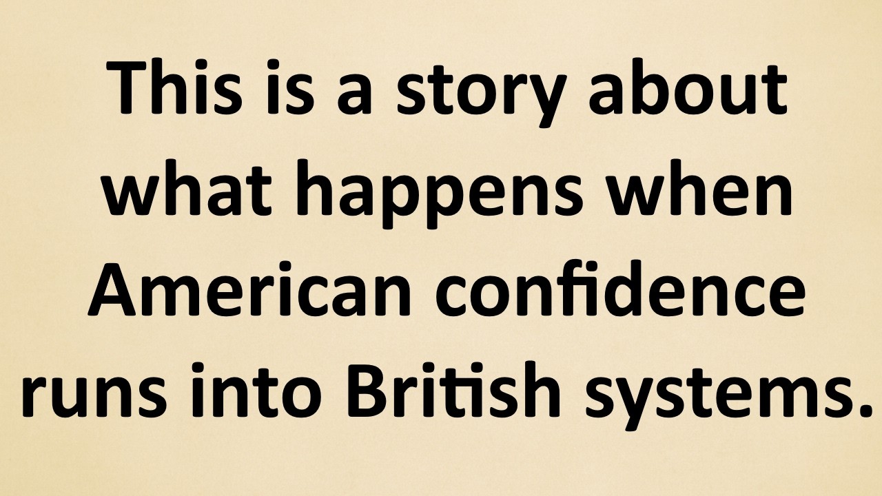 Британское молчание против американской уверенности: я был не готов.