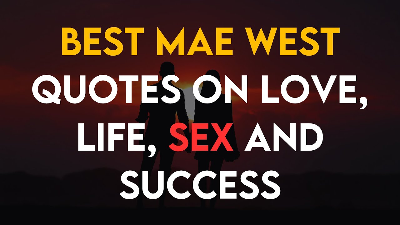 Best Mae West Quotes On Love, Life, Sex and Success