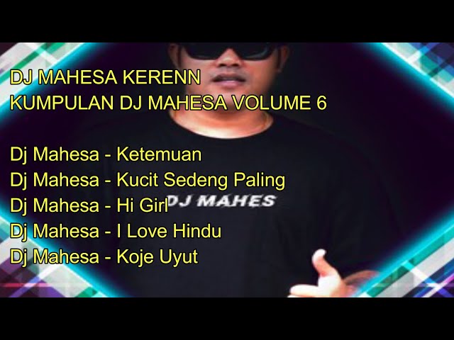 DJ MAHESA KERENN - KUMPULAN DJ MAHESA VOLUME 6 class=