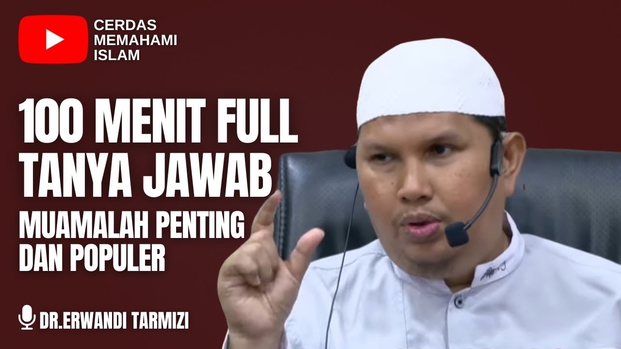 100 MENIT FULL TANYA JAWAB MUAMALAH PENTING DAN POPULER | USTADZ ERWANDI TARMIZI