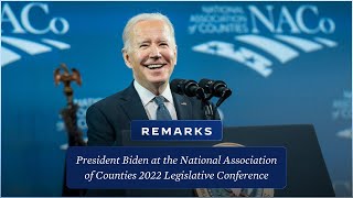 President Biden Delivers Remarks at the National Association of Counties 2022 Legislative Conference