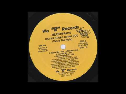 Heartbrake — Heartbrake - - Never Stop Loving You (This Is The Night) (House Mix) 1989