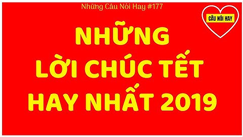 Những Lời Chúc Tết Hay Nhất 2019