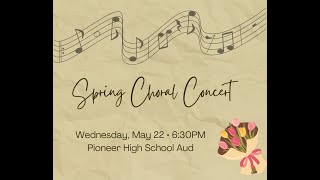 Pioneer High School Spring Choral Concert 2024