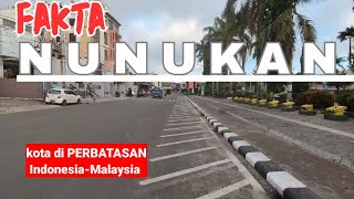 MENGENAL KOTA NUNUKAN KALIMANTAN UTARA, PINTU GERBANG MENUJU MALAYSIA