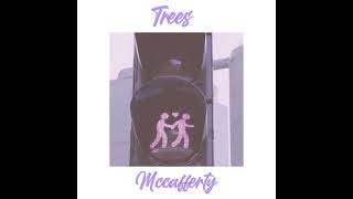 Trees mccafferty {sped up}