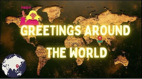 GREETING AROUND THE WORLD IN DIFFERNT LANGUAGES|PART 1| TODDLERS LEARNING|FUN LEARNING|4-9 YEARS|