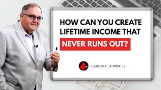 How Can You Create Lifetime Income That Never Runs Out