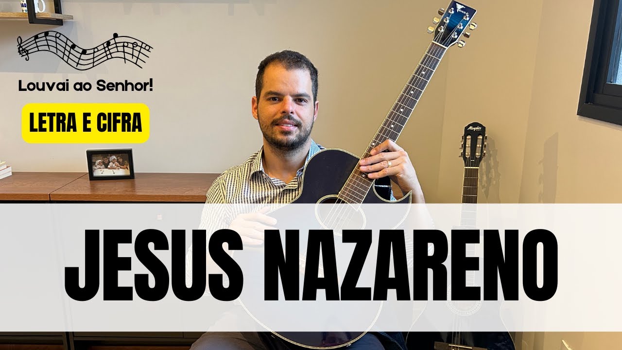 Jesus Nazareno | Letra e Cifra | Louvor e Adoração - YouTube