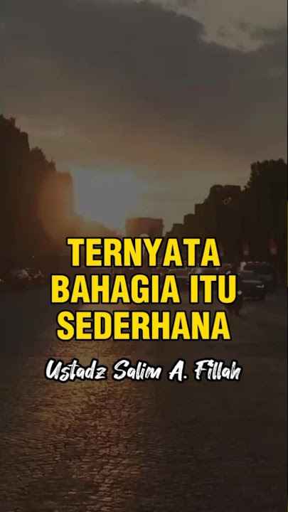 Ternyata Bahagia itu sederhana ceramah ustadz Salim A. Fillah