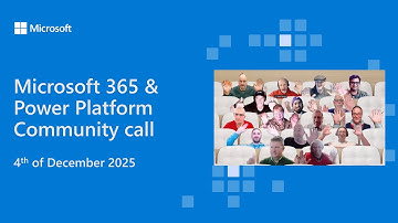 Microsoft 365 & Power Platform community call - 4th of December 2025