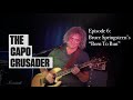 Capo Crusader, Episode 6: Bruce Springsteen’s“Born To Run”