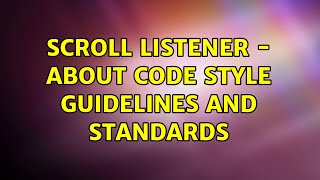 Scroll listener - about code style guidelines and standards (2 Solutions!!)