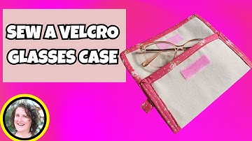 How to Sew a Glasses Case with Velcro : quick sewing projects for beginners