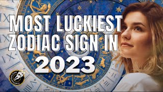 Most Luckiest Zodiac Signs in 2023. Check if your Zodiac is there and if you will be Lucky in 2023?