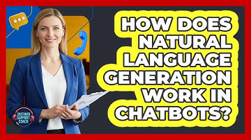 How Does Natural Language Generation Work In Chatbots? - Customer Support Coach