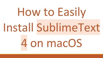 How to Easily Install SublimeText 4 on macOS