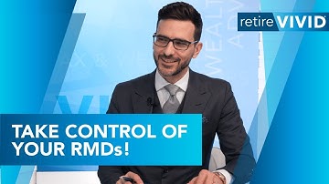 Take Control of Your Required Minimum Distributions! | Retire Vivid